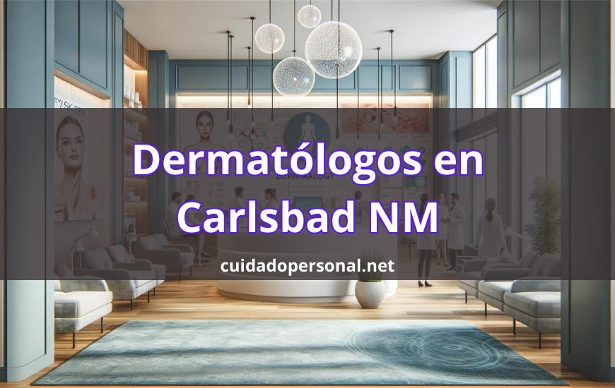 Mejores dermatólogos hispanos en Carlsbad NM