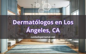 Mejores dermatólogos hispanos en Los Ángeles