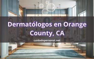 Mejores dermatólogos hispanos en Orange County