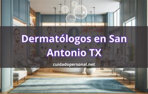 Mejores dermatólogos hispanos en San Antonio TX